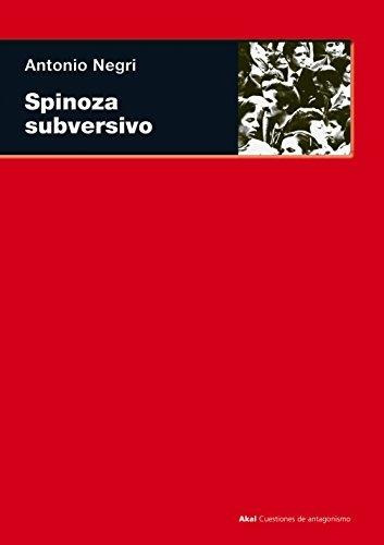 Spinoza Subversivo, Antonio Negri, Ed. Akal