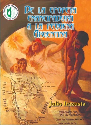 Julio Irazusta - Obra - De La Epopeya Emancipadora A La ...