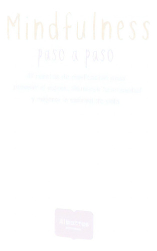 Mindfulness Paso A Paso / 47 Recetas De Meditacion, De Pereyra, Gonzalo Nicolas. Editorial Albatros, Tapa Blanda En Español, 2021