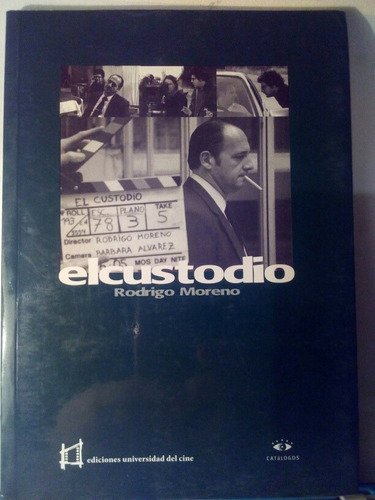 Libro El Custodio Cine  Rodrigo Moreno / Universidad De Cine