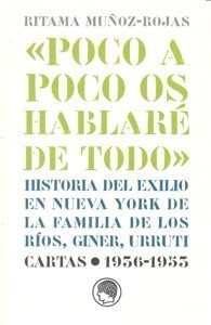Poco A Poco Os Hablarã© De Todo : Historia Del Exilio E...