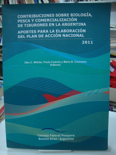 Biologia, Pesca Y Comercializacion De Tiburones En Argentina (Usado)