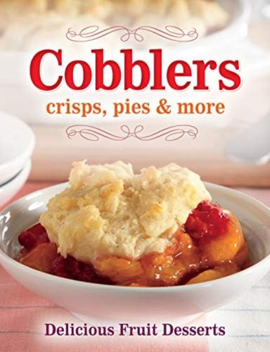 Libro: Cobblers, Crisps, Pies & More: Delicious Fruit
