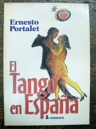 El Tango En España * Ernesto Portalet * Corregidor *