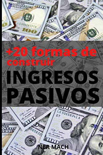 Ingresos Pasivos: 24 Formas De Crear Ingresos Pasivos: Extra