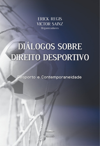 Diálogos Sobre Direito Desportivo, De Erick Regis. Editora Editora Processo, Capa Mole Em Português