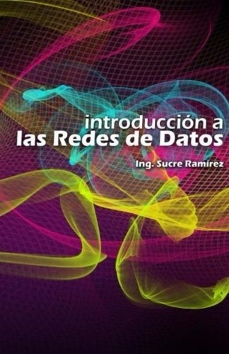 Introduccion A Las Redes De Datos, De Sucre H Ramirez. Editorial Createspace Independent Publishing Platform, Tapa Blanda En Español