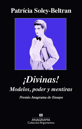 ¡DIVINAS!, de Soley-Beltran, Patrícia. Editorial Anagrama, tapa pasta blanda, edición 1a en español, 2015