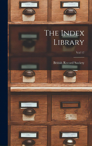 The Index Library; Vol 17, De British Record Society. Editorial Legare Street Pr, Tapa Dura En Inglés