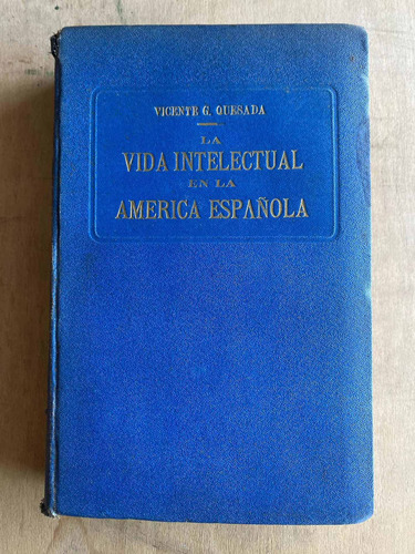 La Vida Intelectual En La America Española - Quesada