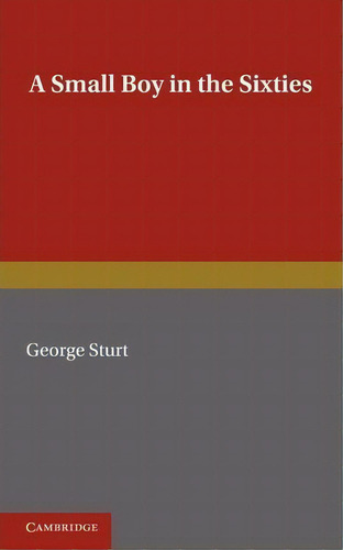 A Small Boy In The Sixties, De George Sturt. Editorial Cambridge University Press, Tapa Blanda En Inglés