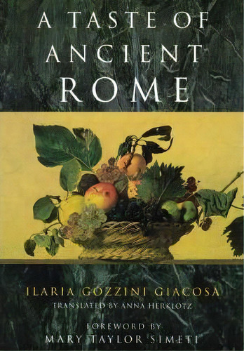 A Taste Of Ancient Rome, De Ilaria Gozzini Giacosa. Editorial University Chicago Press, Tapa Blanda En Inglés