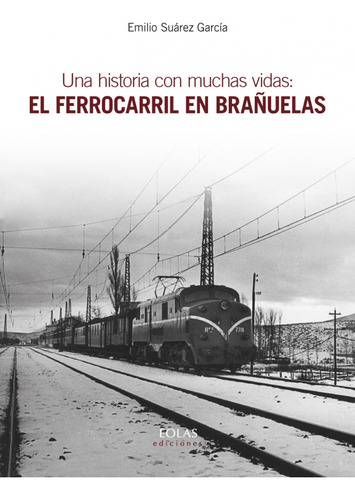 Una Historia Con Muchas Vidas: El Ferrocarril En Brañuelas