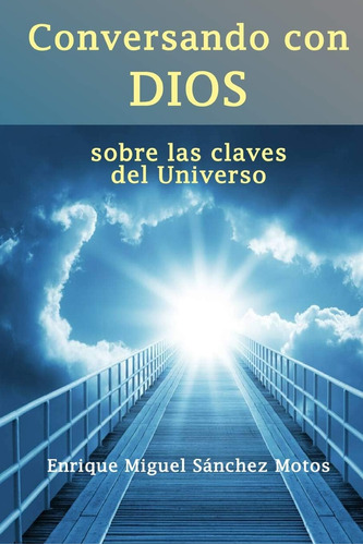 Libro: Conversando Con Dios: Sobre Las Claves Del Universo (