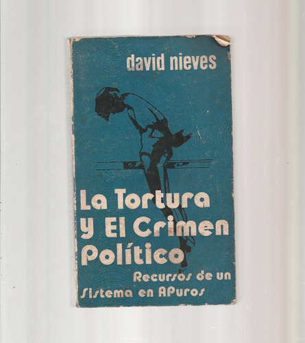 ~ La Tortura Y El Crimen Político   David Nieves  *