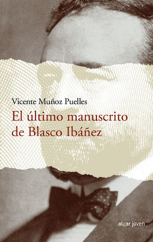 El Ãâºltimo Manuscrito De Blasco Ibãâ¡ãâ±ez, De Munoz Puelles, Vicente. Editorial Algar Editorial, Tapa Blanda En Español