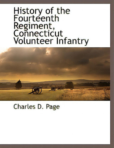 History Of The Fourteenth Regiment, Connecticut Volunteer Infantry, De Page, Charles D.. Editorial Bcr (bibliographical Ctr For R, Tapa Blanda En Inglés