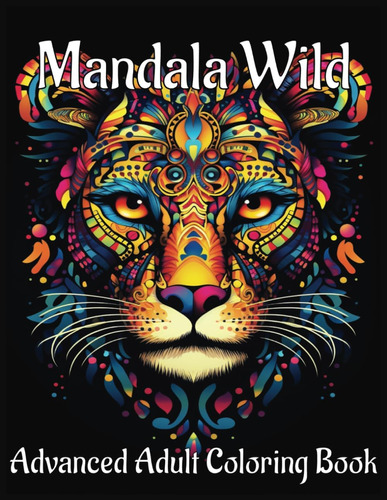 Libro: Mandala Wild:: Advanced Adult Coloring Book: Stress R