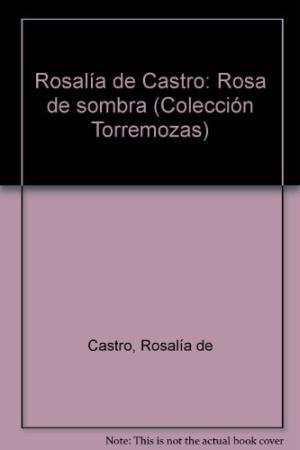 Libro Rosalã­a De Castro, Rosa De Sombra