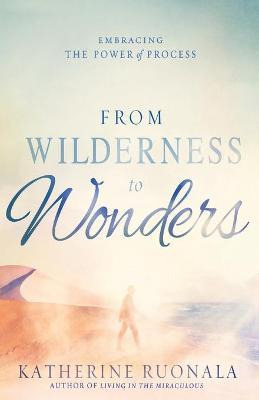 Libro From Wilderness To Wonders : Embracing The Power Of...