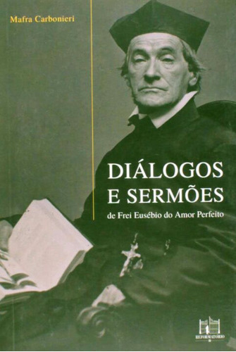 Dialogos E Sermoes De Frei Eusebio Do Amor Perfeit, De Carbonieri, Mafra., Vol. Poesia. Editora Reformatorio, Capa Mole Em Português, 20