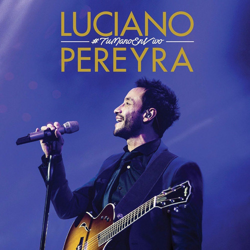 Luciano Pereyra Tu Mano En Vivo Deluxe Cd + Dvd Nuevo