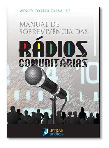 Manual De Sobrevivencia Das Radios Comunitarias, De Carvalho. Editora Letras Jurídicas, Capa Mole, Edição 1 Em Português, 2015