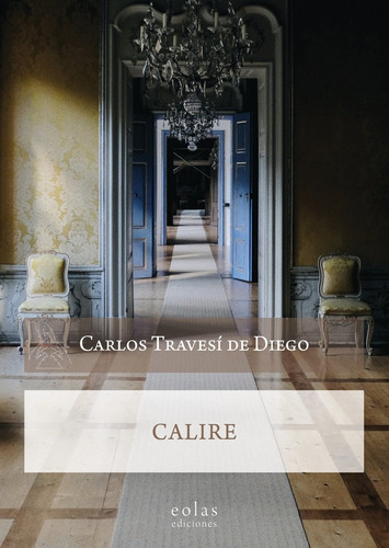 Calire, de TRAVESI DE DIEGO, CARLOS. Editorial EOLAS EDICIONES, tapa blanda en español