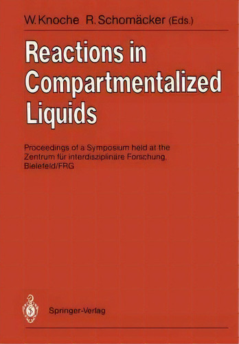 Reactions In Compartmentalized Liquids, De W. Knoche. Editorial Springer Verlag Berlin Heidelberg Gmbh Co Kg, Tapa Blanda En Inglés