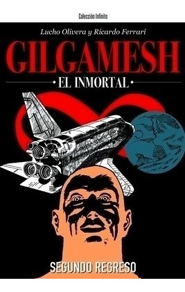 Gilgamesh, El Inmortal: Segundo Regreso - Lucho Olivera