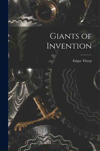 Giants Of Invention, De Tharp, Edgar. Editorial Hassell Street Pr, Tapa Blanda En Inglés