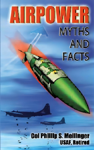 Air Power Myths And Facts, De Press, Air University. Editorial Createspace, Tapa Blanda En Inglés