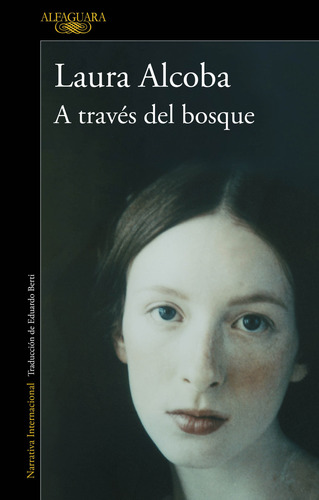 A Través Del Bosque, de Laura Alcoba., vol. Único. Editorial Alfaguara, tapa blanda, edición 2023 en español, 2023