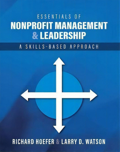 Essentials Of Nonprofit Management And Leadership : A Skills-based Approach, De Richard Hoefer., Vol. 1. Editorial Cognella, Inc, Tapa Blanda En Inglés
