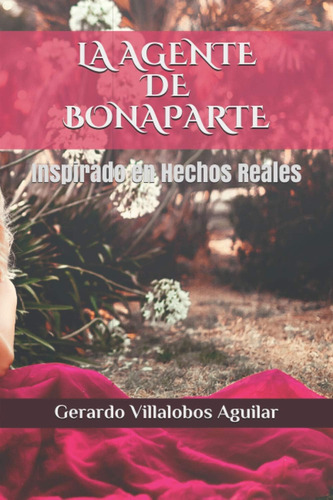 Libro: La Agente De Bonaparte: Inspirado En Hechos Reales