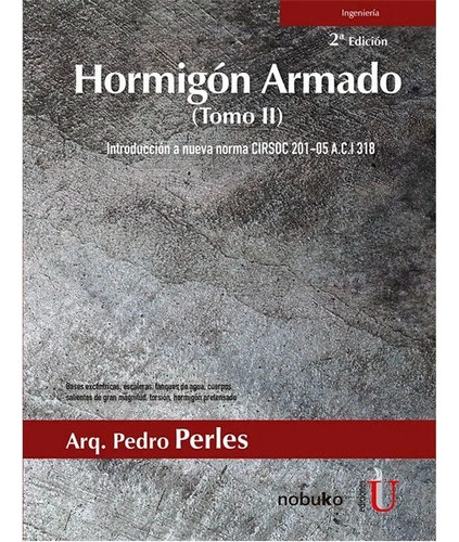 Hormigón Armado Tomo Ii. Introducción A Nueva Norma Cirsoc 2, De Perles, P.. Editorial Edi U, Tapa Blanda, Edición Edi U En Español, 2018
