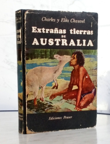 Extraña Tierra Australia Charles Chauvel Peuser 1963 /bio Ab