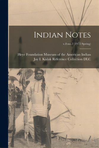 Indian Notes; V.8: No.2 (1972: Spring), De Museum Of The American Indian, Heye F.. Editorial Legare Street Pr, Tapa Blanda En Inglés