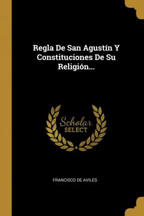 Libro Regla De San Agust N Y Constituciones De Su Religi ...