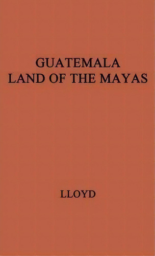 Guatemala, Land Of The Mayas, De Joan Perkins. Editorial Abc Clio, Tapa Dura En Inglés