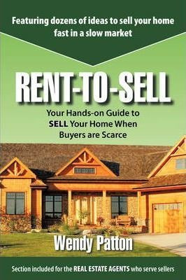 Rent-to-sell : Your Hands-on Guide To Sell Your Home When...