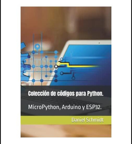 Libro: Colección De Códigos Para Python.: Micropython, Ardui