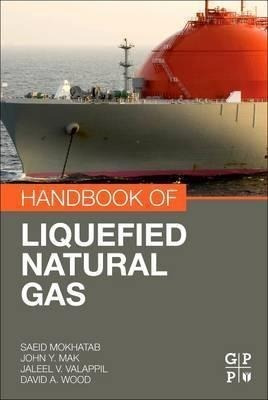 Handbook Of Liquefied Natural Gas - Saeid Mokhatab