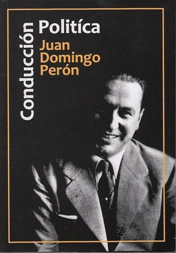 Imagen 1 de 1 de Conduccion Politica Juan Domingo Peron  - Centauro