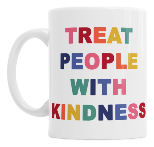 Taza De Ceramica Treat People With Kindness