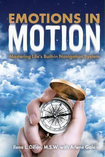Emotions In Motion : Mastering Life's Built-in Navigation System, De Dillon Ilene. Editorial Bwb Publishing, Tapa Blanda En Inglés