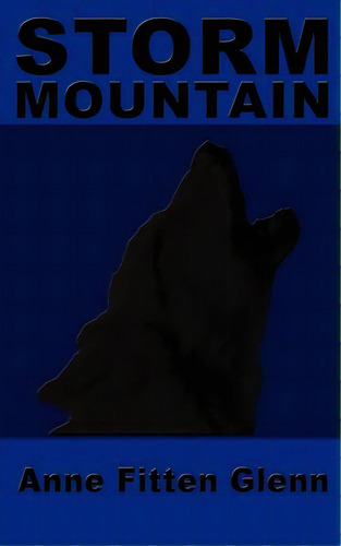 Storm Mountain, De Glenn, Anne Fitten. Editorial Authorhouse, Tapa Blanda En Inglés