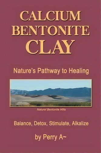 Calcium Bentonite Clay, De Perry A Arledge. Editorial Xlibris, Tapa Blanda En Inglés
