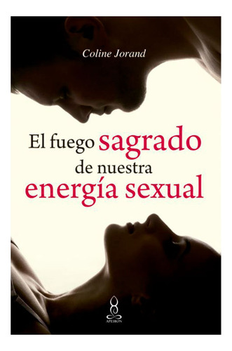 Libro El Fuego Sagrado De Nuestra Energía Sexual