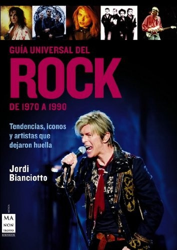 Guia Universal Del Rock De 1970 A 1990 - Bianciotto, Jordi